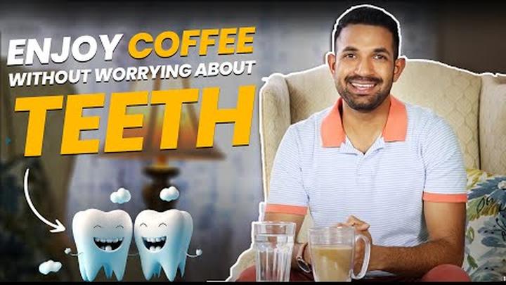 Enjoy Coffee without Worrying about Your Teeth �