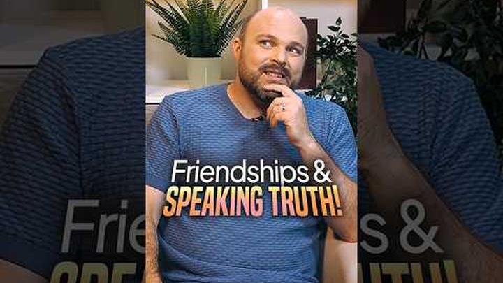 DON’T SACRIFICE TRUTH in the name of friendship!