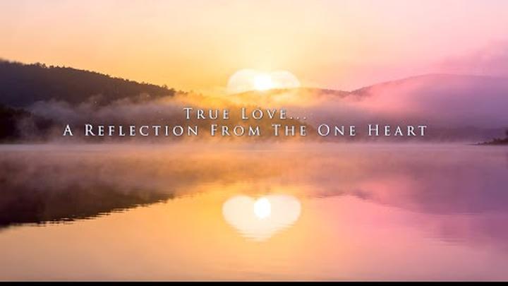 True Love - A Reflection of the One Heart (A Poetic Transmission )