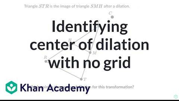 Identifying center of dilation with no grid
