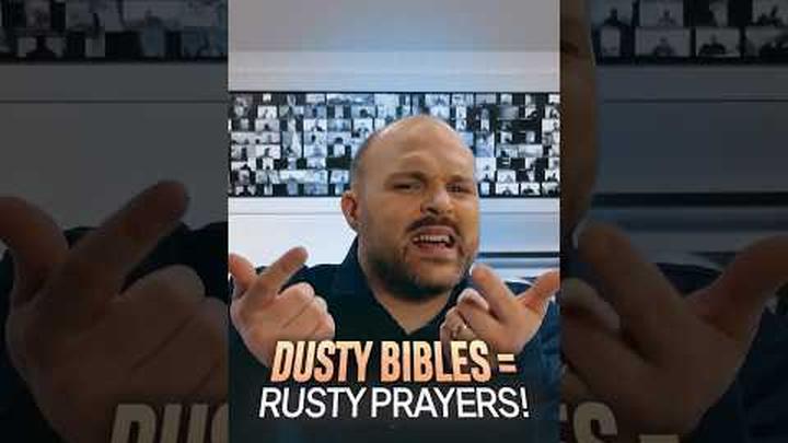 DUSTY BIBLES = RUSTY PRAYERS!