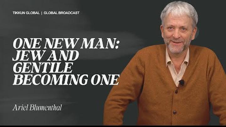 One New Man: Jew and Gentile Becoming One | Ariel Blumenthal