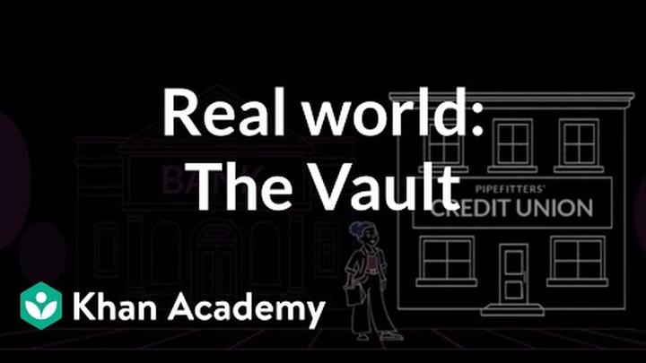 Real world: The Vault | Teacher resources | Financial Literacy | Khan Academy