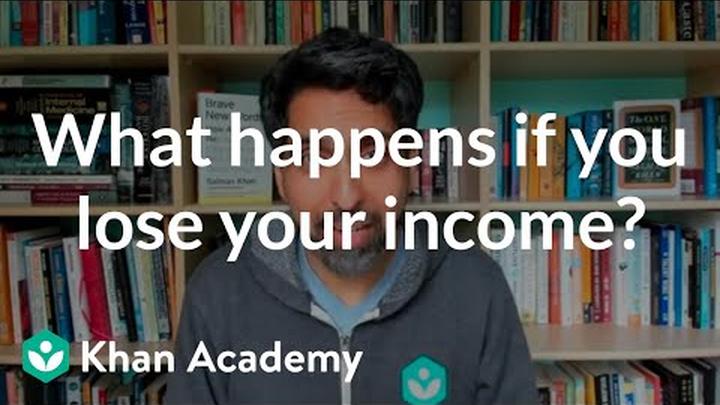 What happens if you lose your income? | Employment | Financial Literacy | Khan Academy