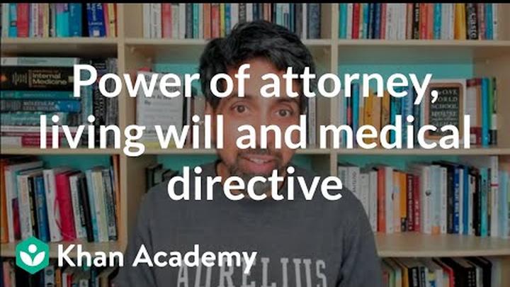 Power of attorney, living will and medical directive | Insurance | Financial Literacy | Khan Academy