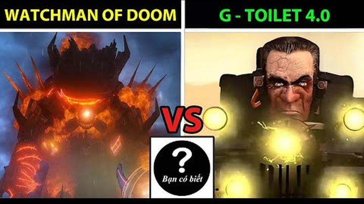 Watchman of Doom VS G-Toilet 4.0, ai sẽ thắng 191 - Bạn Có Biết?