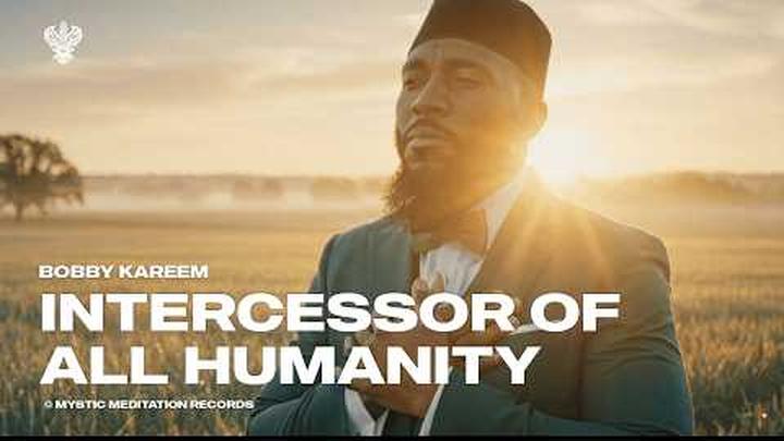 Intercessor of All Humanity ﷺ  - Bobby Kareem | NEW English Nasheed | Mystic Meditation Records