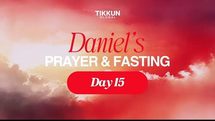 Daniel's Prayer & Fasting - Day 15