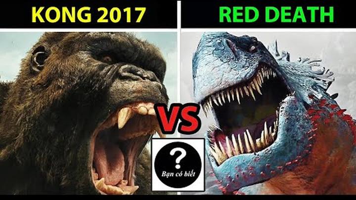 RED DEATH vs KONG 2017– Who Would Win?| Con nào sẽ thắng 185 - Bạn Có Biết?