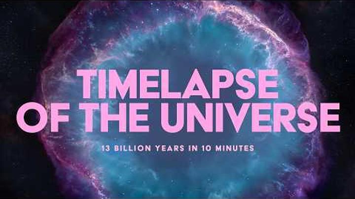 TIMELAPSE OF THE UNIVERSE:  13 Billion Years in 10 Minutes • Updated and Remastered