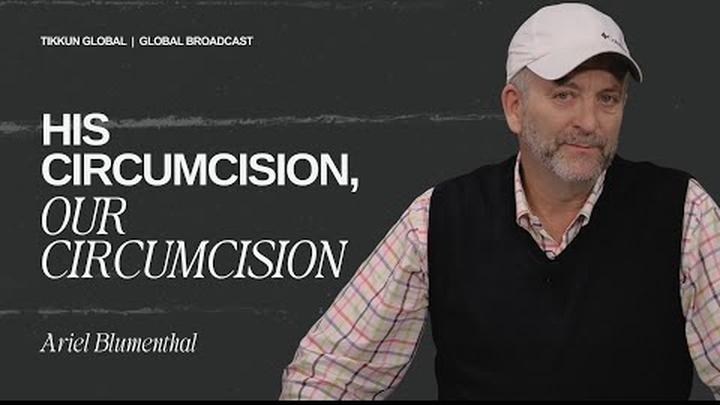 His Circumcision, Our Circumcision | Ariel Blumenthal